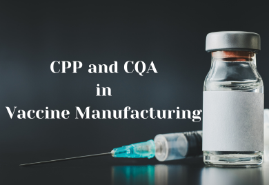 Ensuring Vaccine Quality: The Role of Critical Process Parameters and Critical Quality Attributes Ensuring Vaccine Quality: The Role of Critical Process Parameters and Critical Quality Attributes